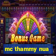 mc thammy nua